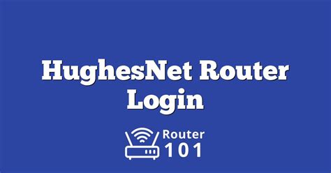 Hughesnet router admin login. Things To Know About Hughesnet router admin login. 